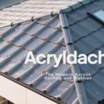 Acryldach: The Modern Acrylic Roofing and Waterproofing Solution