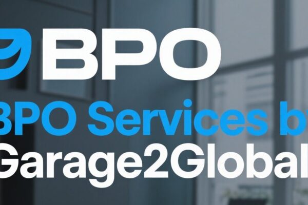 BPO Services by Garage2Global — Driving Global Business Efficiency and HR Transformation BPO Services by Garage2Global — Driving Global Business Efficiency and HR Transformation